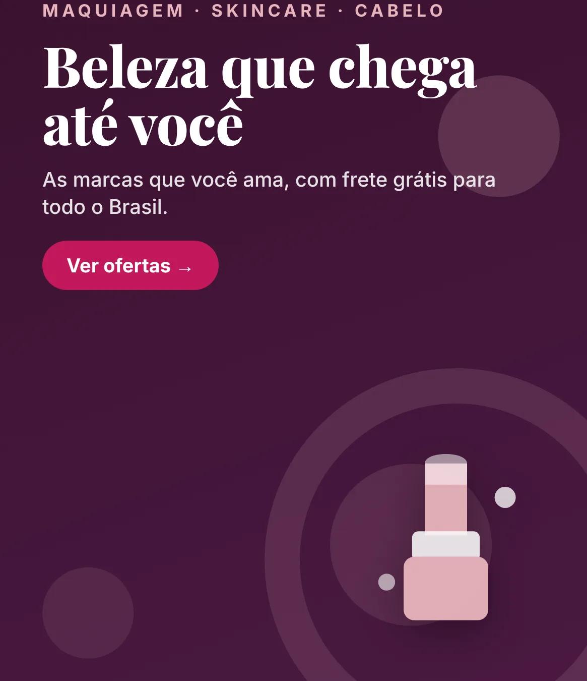 MegaMake: beleza que chega até você. Maquiagem, skincare e cabelo com frete grátis. Ver ofertas.